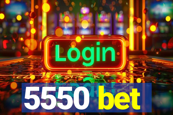 5550 bet